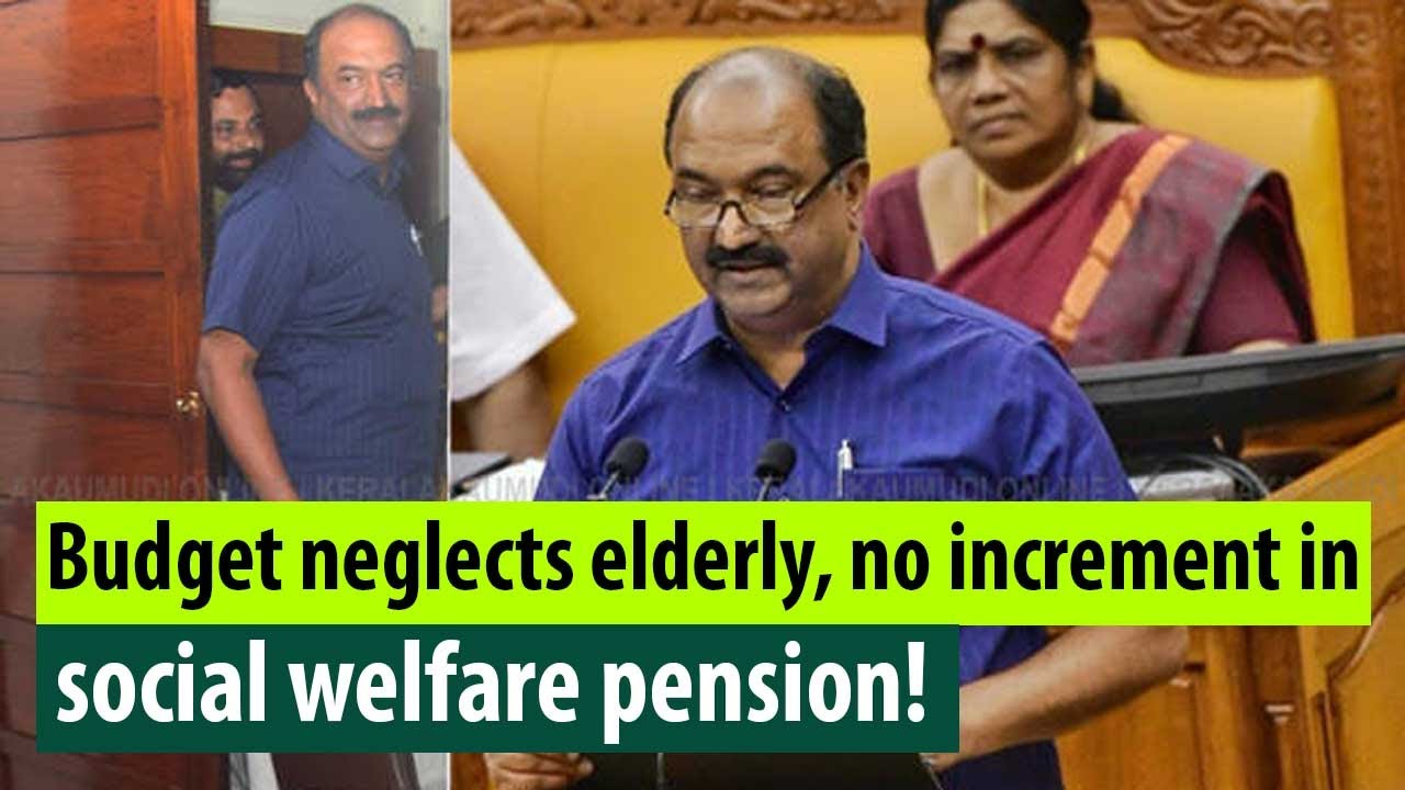 Kerala budget fails to address elderly,  increase in social welfare pension!