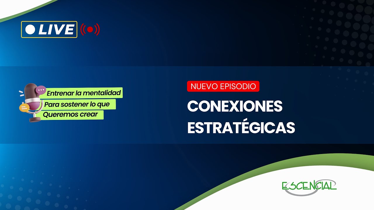 CONEXIONES ESTRATÉGICAS | ENTRENAR LA MENTALIDAD PARA SOSTENER LO QUE QUEREMOS CREAR