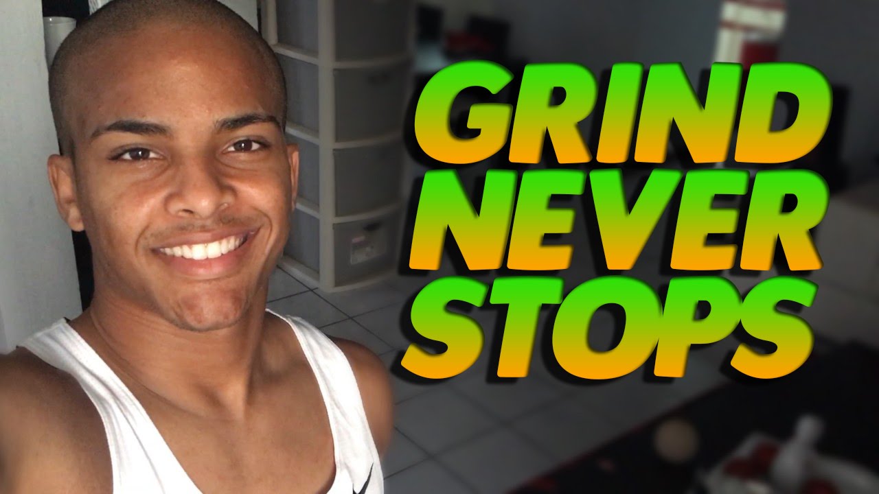 THE GRIND NEVER STOPS - VLOG # 5