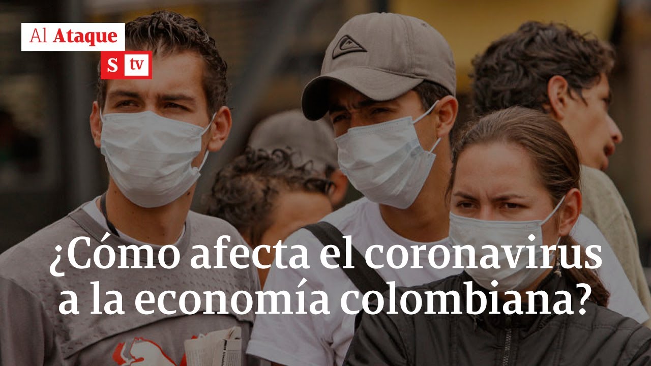 Coronavirus en Colombia: ¿Cómo afectará el bolsillo de los colombianos? | Al Ataque