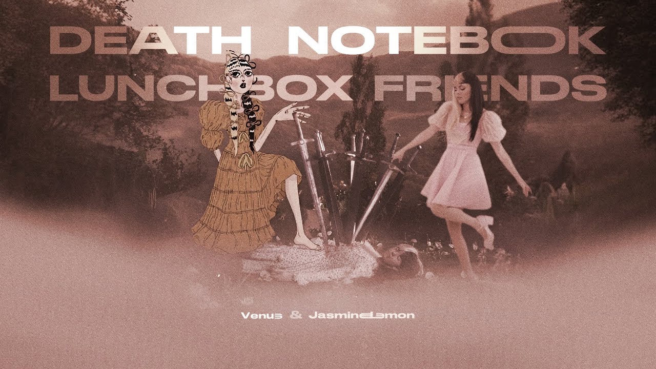 DEATH × Notebook × Lunchbox friends 【 Melanie Martinez³ 】【 Collab with @venusmashups 】