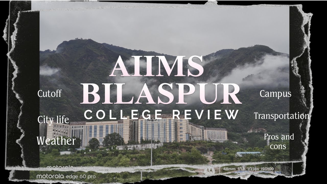 AIIMS Bilaspur College Review | AIIMS Bilaspur MBBS Cut-off, Hostel, Campus & Student Life