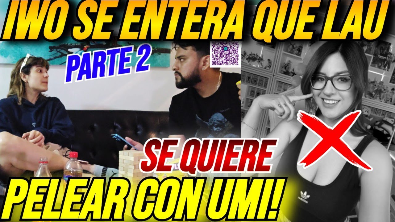 IWO se entera que a LAU le gustaría pelear con la IN0MBRABLE 😲🔥 PARTE 2 DEL JENG4 🔥😲