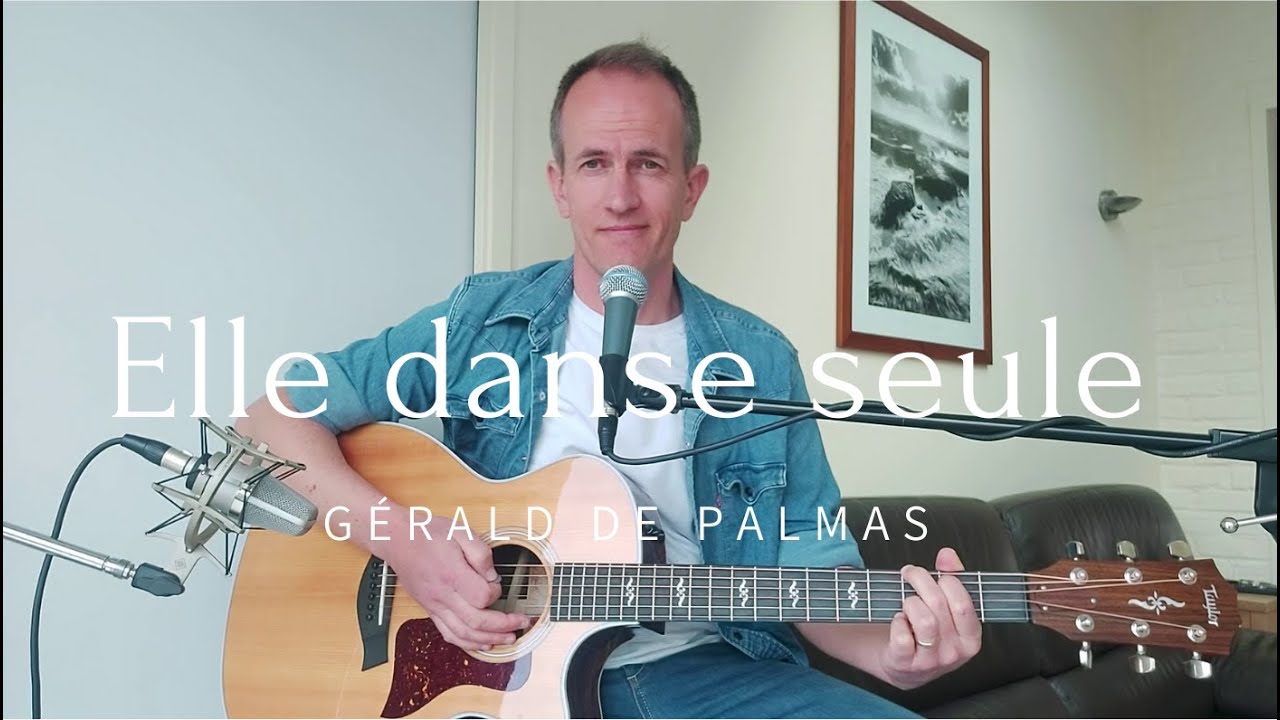 Elle danse seule - Cover (Gérald De Palmas) - Guitare & Voix