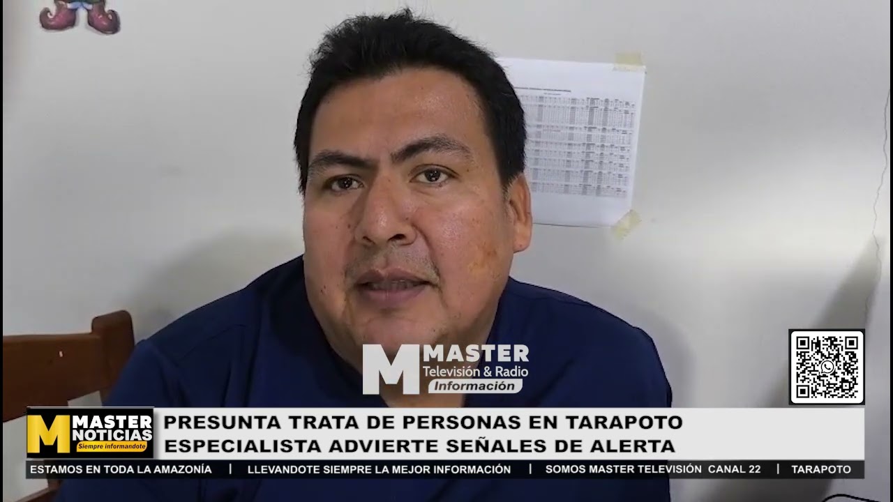 PRESUNTA TRATA DE PERSONAS EN TARAPOTO: ESPECIALISTA ADVIERTE SEÑALES DE ALERTA