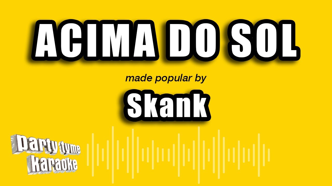 Skank - Acima Do Sol (Versão Karaokê)