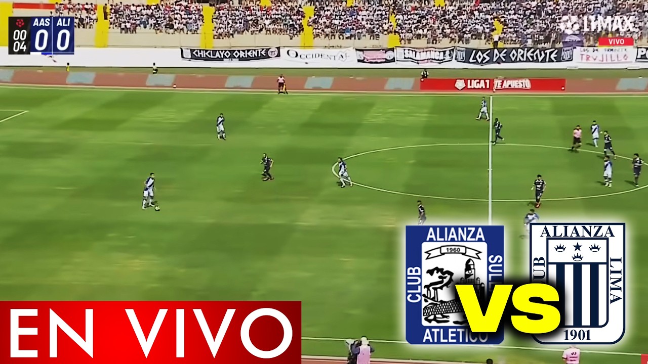 🔴 &iexcl;EN VIVO! ALIANZA ATLETICO vs ALIANZA LIMA | TORNEO APERTURA 2026 | FECHA 3 | LIGA 1 MAX