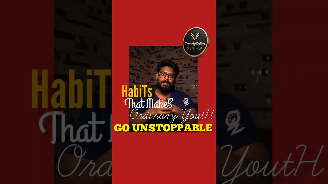Habits that makes Youth Unstoppable #youthmotivation #unstoppable #trending