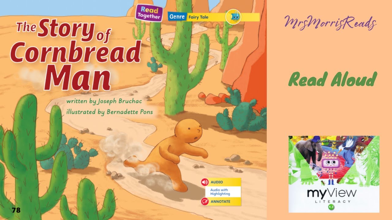 THE STORY OF CORNBREAD MAN MyView Literacy Kindergarten Unit 3 Week 2 Part 2 Read Aloud