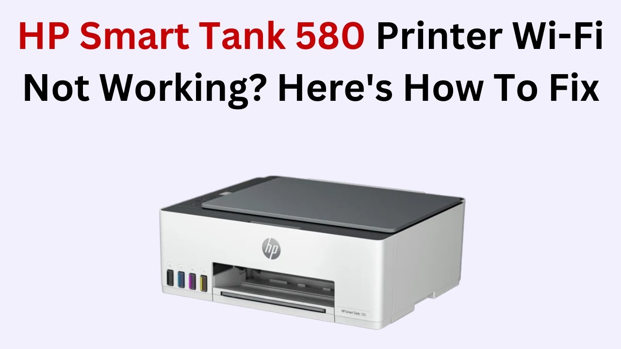 HP Smart Tank 580 Printer Wi-Fi Not Working? Here's How To Fix