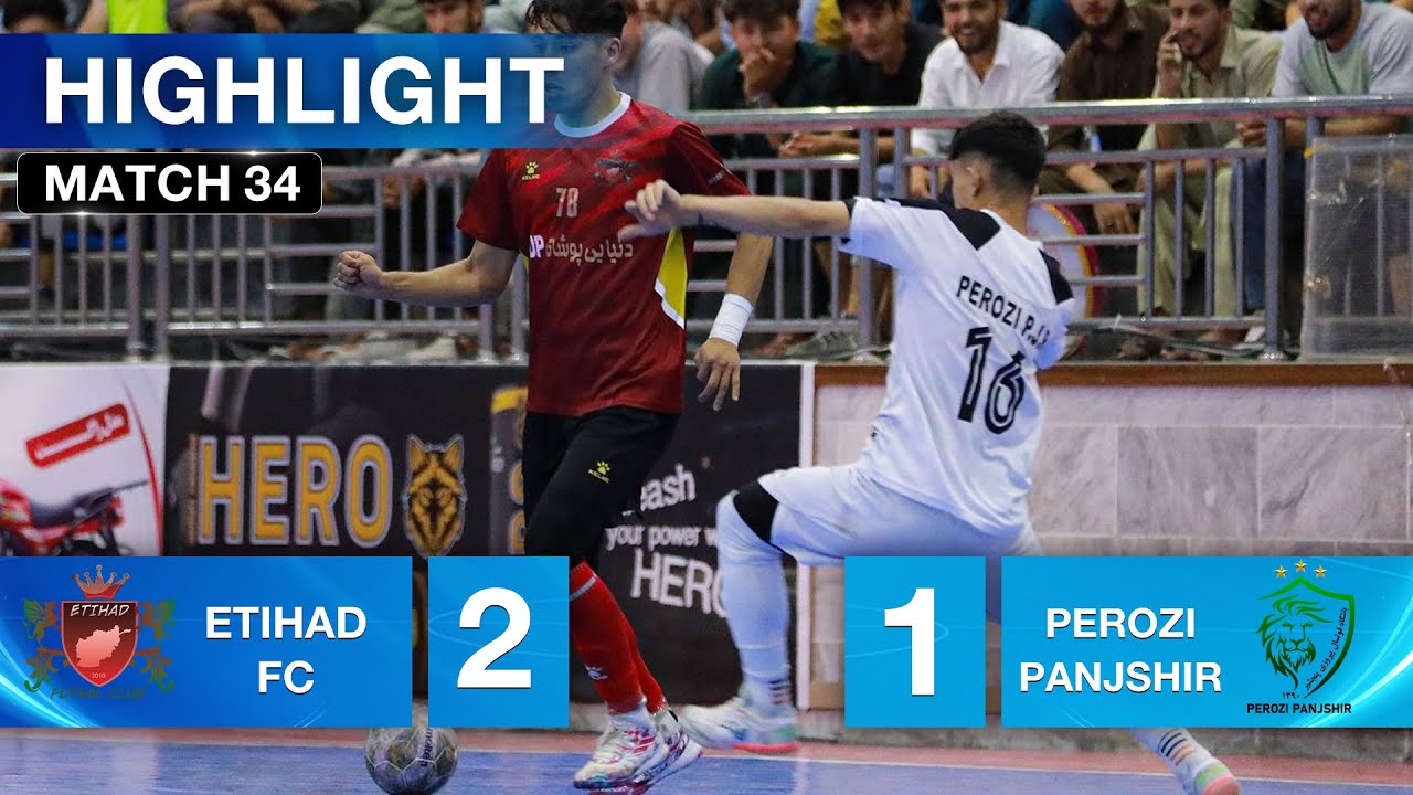 Hero Afghanistan Futsal Premier League - S4 - Etihad FC Vs Perozi Panjshir -  Match 34 - Highlights