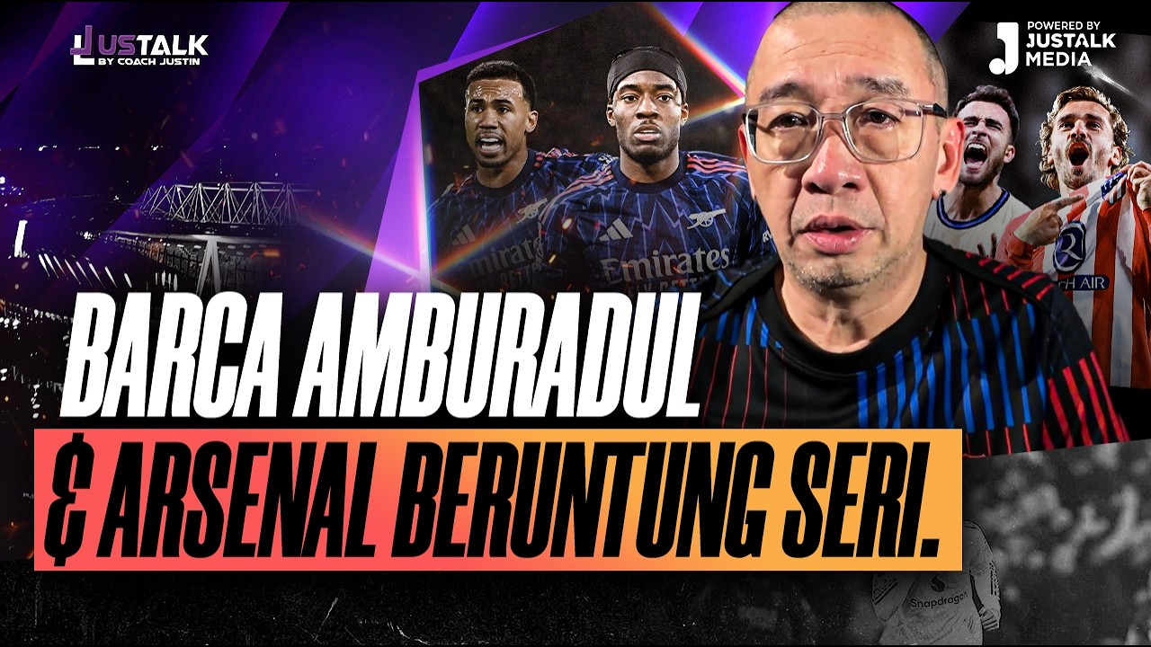 JUS TALK #523 : BARCA AMBURADUL & ARSENAL BERUNTUNG SERI.