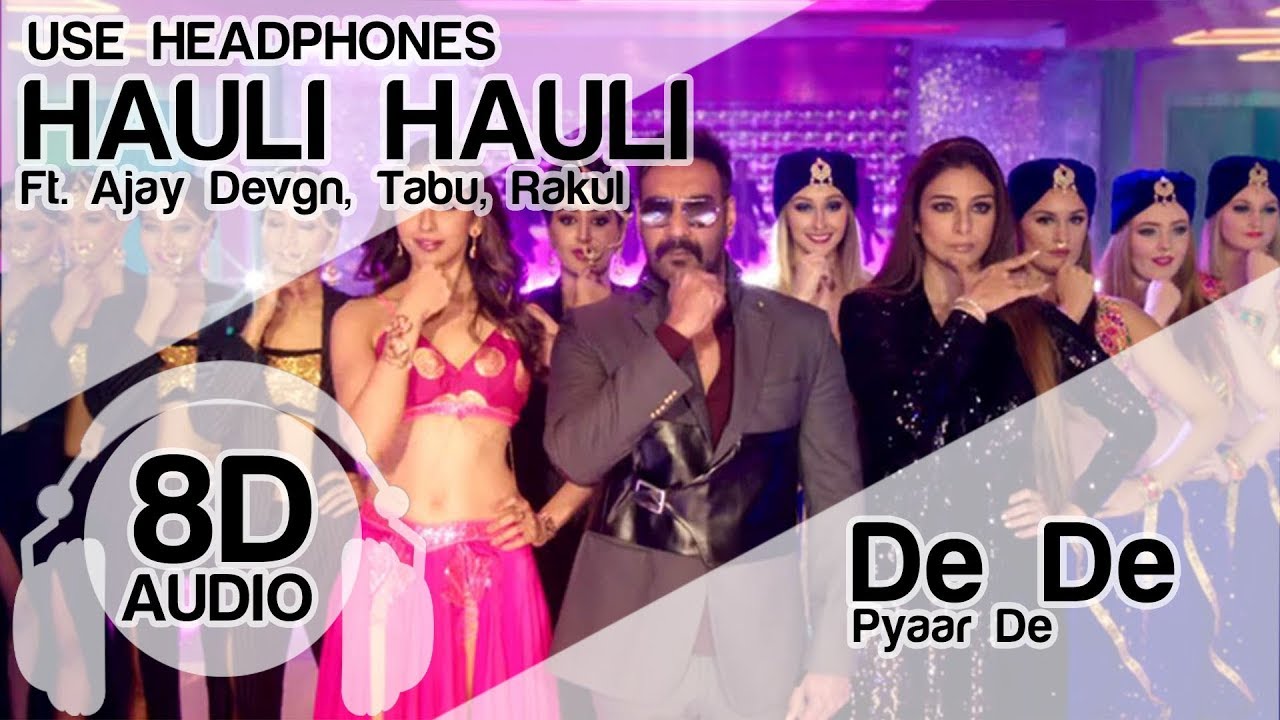 HAULI HAULI 8D Audio Song 🎧 - De De Pyaar De ( Ajay Devgn | Tabu | Rakul | Neha Kakkar )
