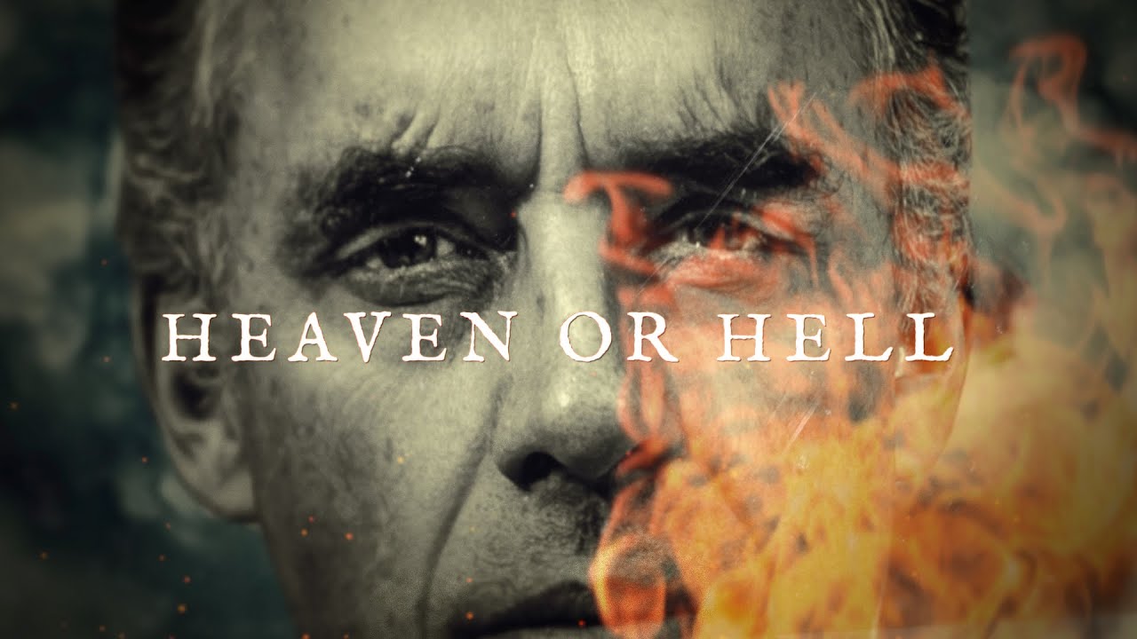 HEAVEN OR HELL | Jordan Peterson | PART 1