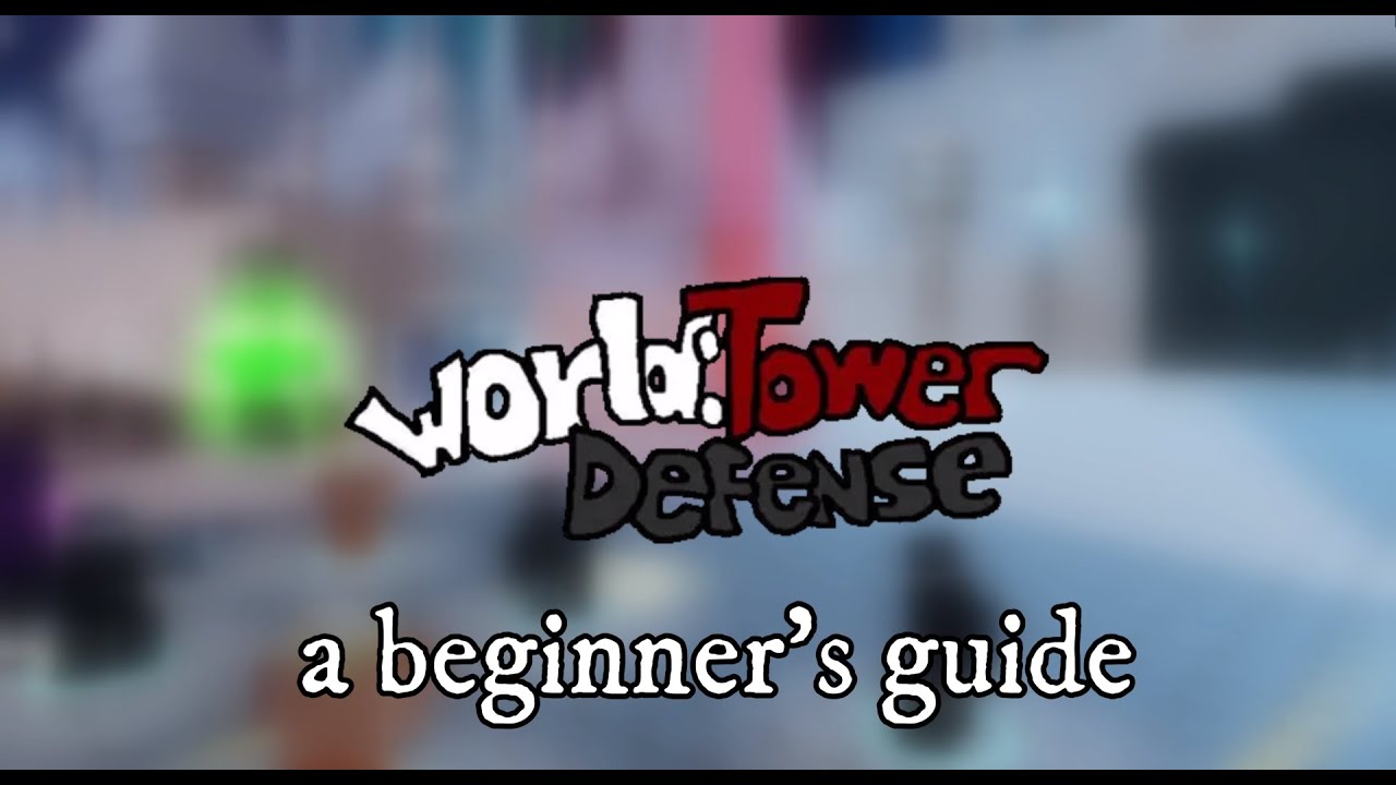 [1.17] World Tower Defense - A Ultimate Beginner Guide