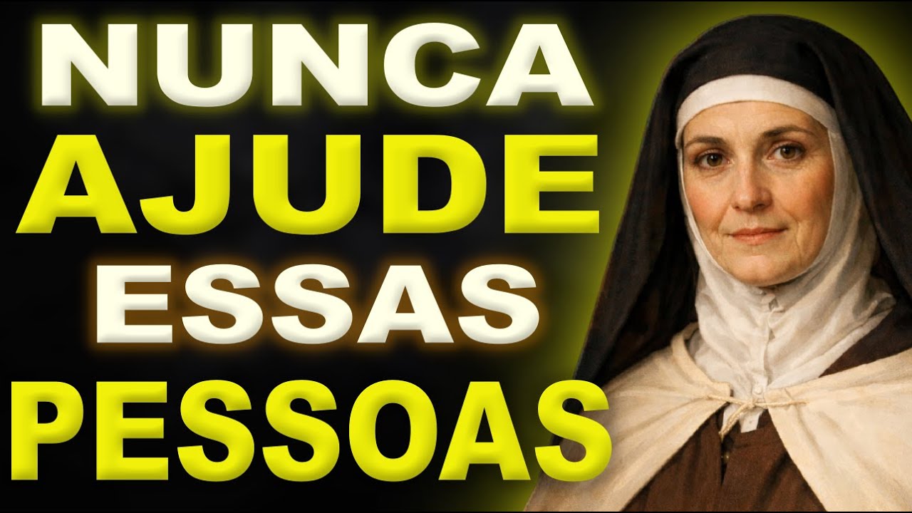 As Cinco Pessoas Que Você Nunca Deve Ajudar Segundo Santa Teresa de Ávila Proteja Sua Paz e Sua Fé