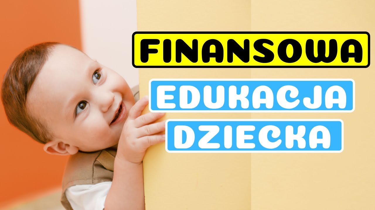 Edukacja Finansowa Dziecka. Jak uczyć dzieci Finansów?  Rób Tak a Wychowasz Milionera!