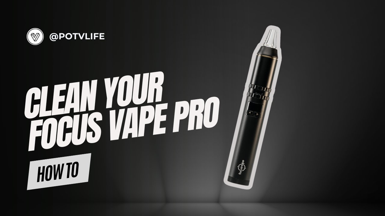 Focus Pro Cleaning Guide | How To Clean Your Focus Pro Vaporizer