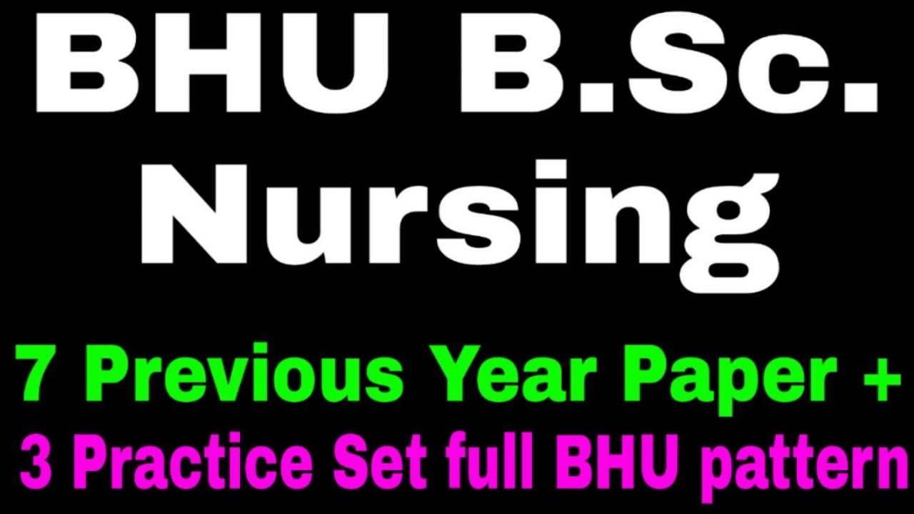 BHU B.Sc. Nursing 2020 Crack BHU  Must Watch BHU B.Sc. Nursing Previous Year Papers and Practice Set