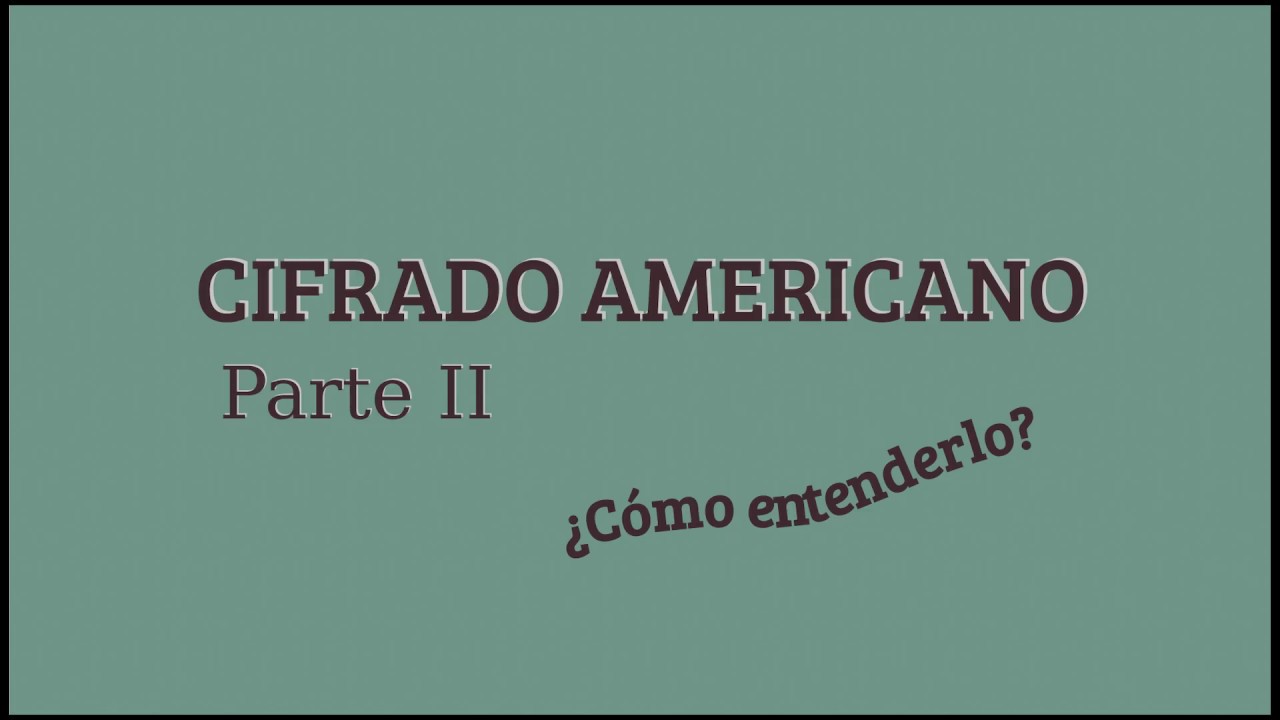 ¿Cómo entender el CIFRADO AMERICANO? Parte II