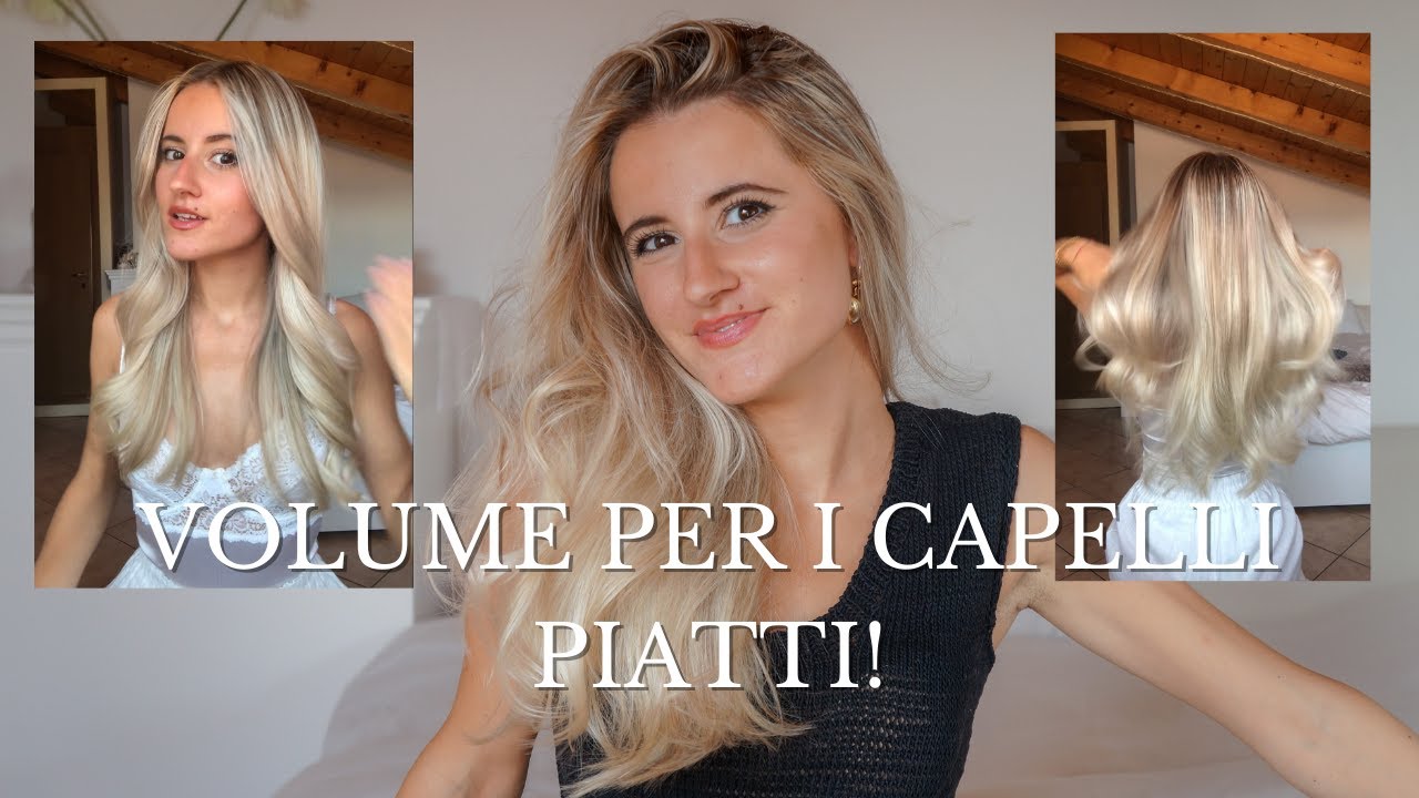 CAPELLI PIATTI? | 9 CONSIGLI PER DARE VOLUME AI CAPELLI PIATTI E FINI