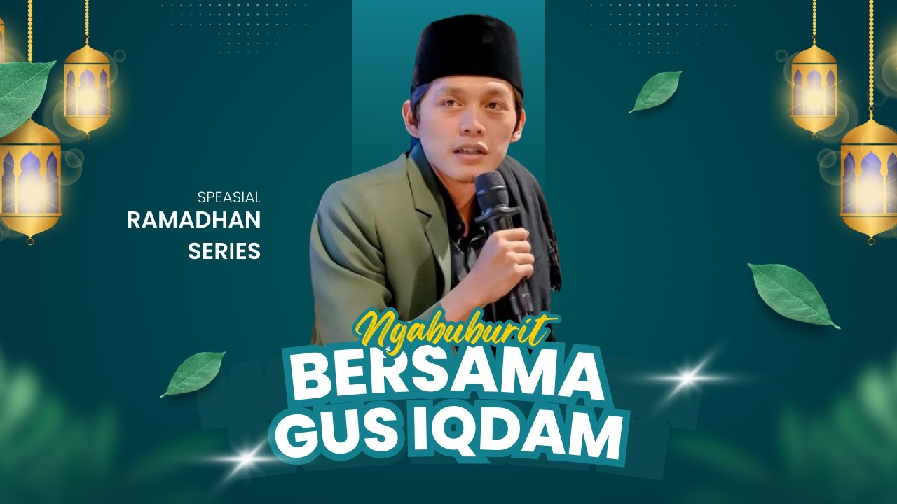 LIVE 🔴 NGABUBURIT BERSAMA GUS IQDAM SPESIAL RAMADHAN SEMAMPIR KEDIRI #gusiqdham
