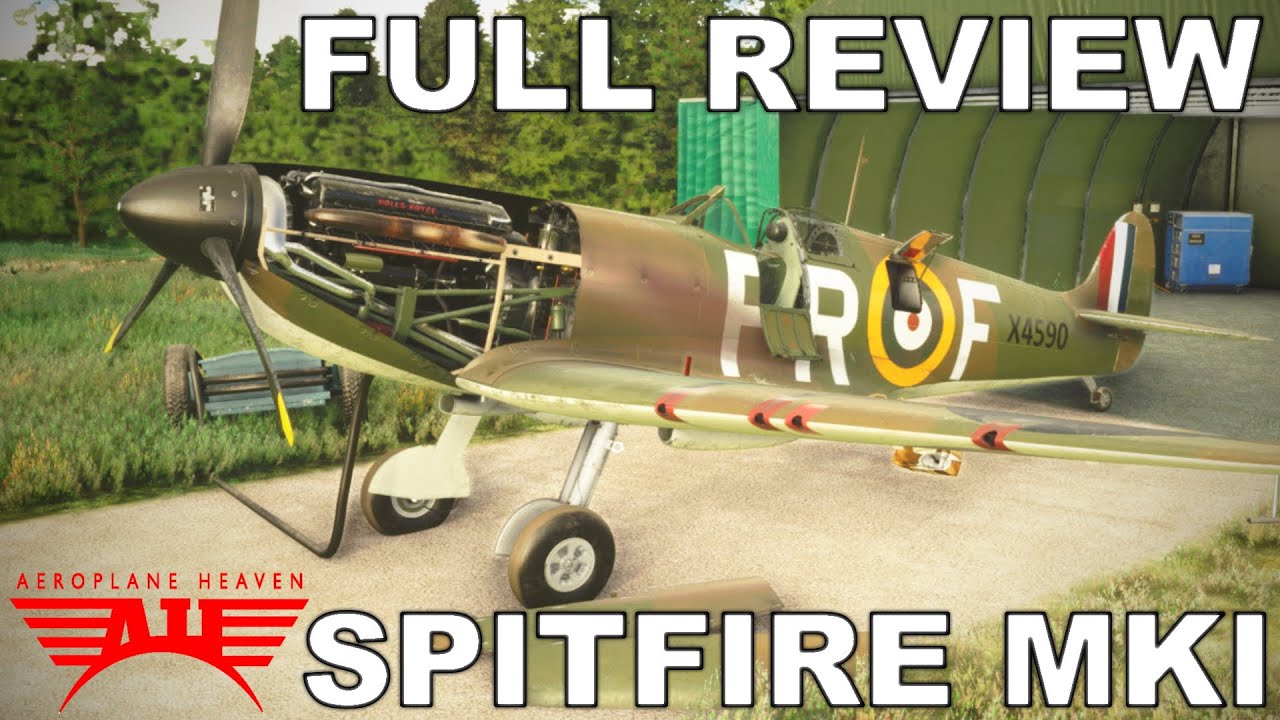 Aeroplane Heaven - Supermarine Spitfire MK I | Full Flight Review | Microsoft Flight Simulator