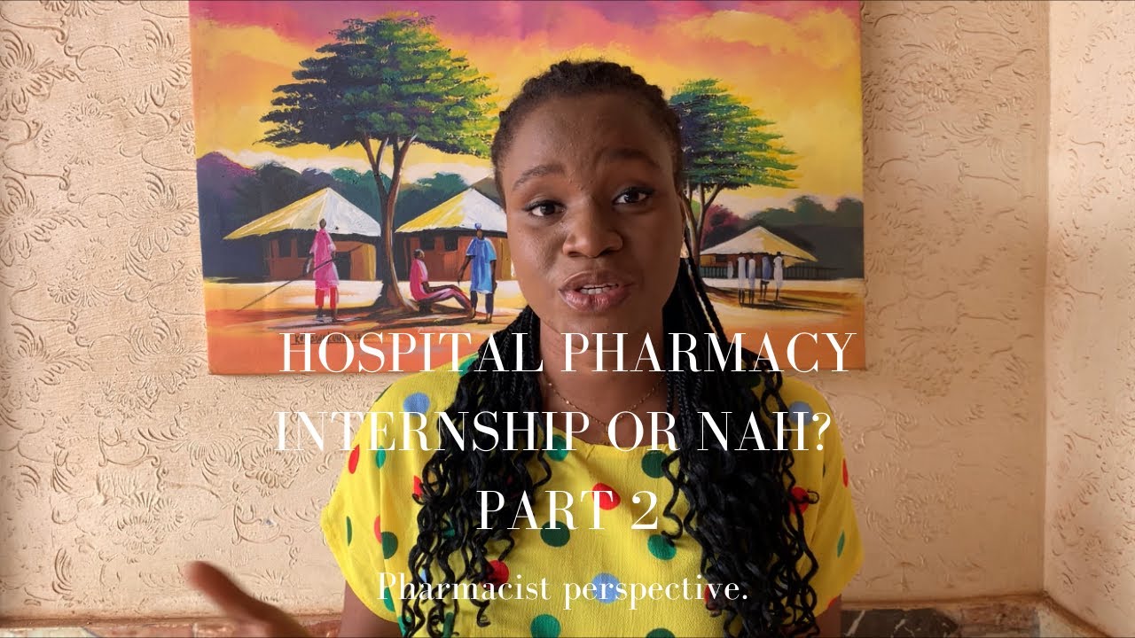 MY HOSPITAL PHARMACY INTERNSHIP EXPERIENCE IN NIGERIA-THE CONS. Part 2.