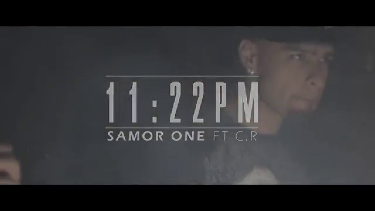 11:22 PM - Samor One FT C.R ( Video Oficial )  [ CRONOS]