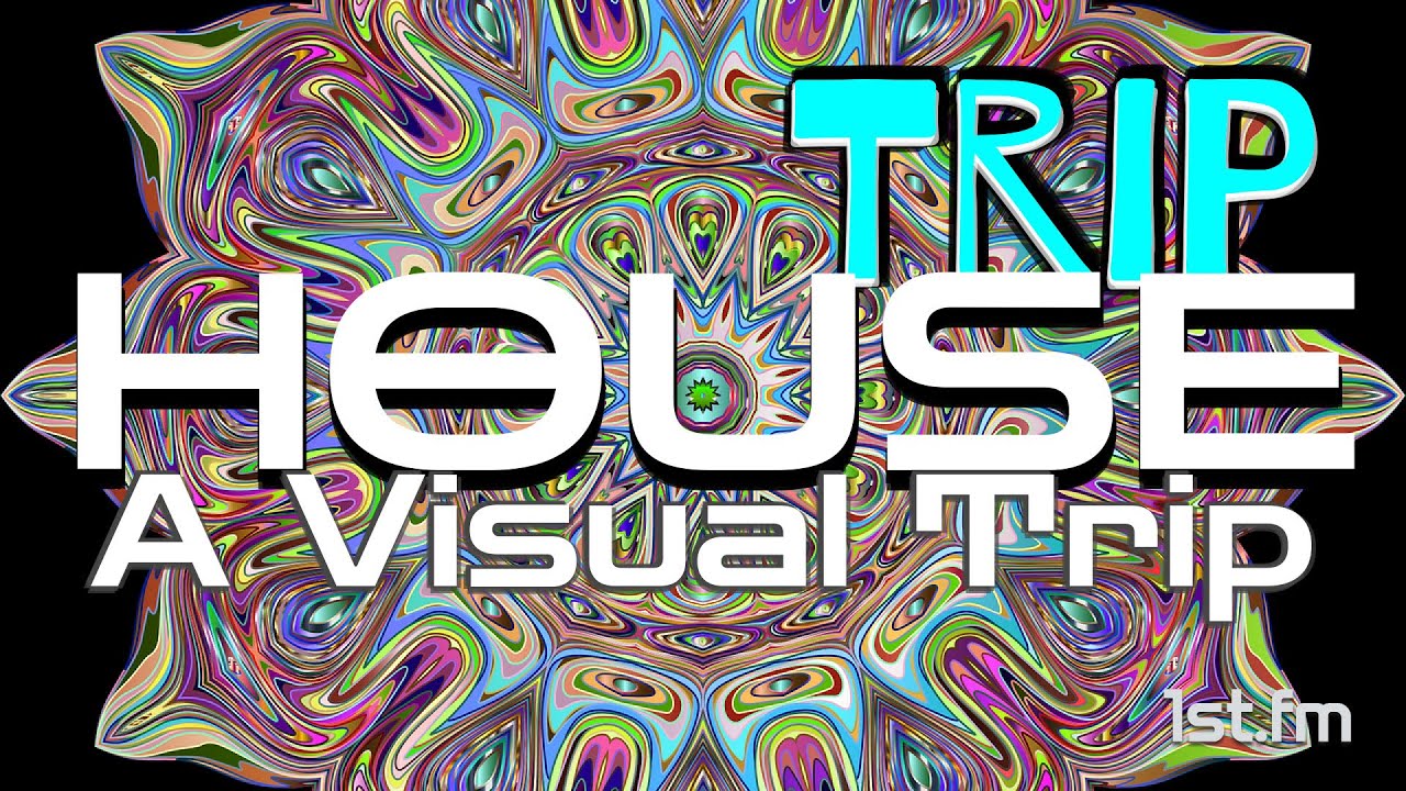 Visual Trip House - Track Mix - 1st.fm Playlist