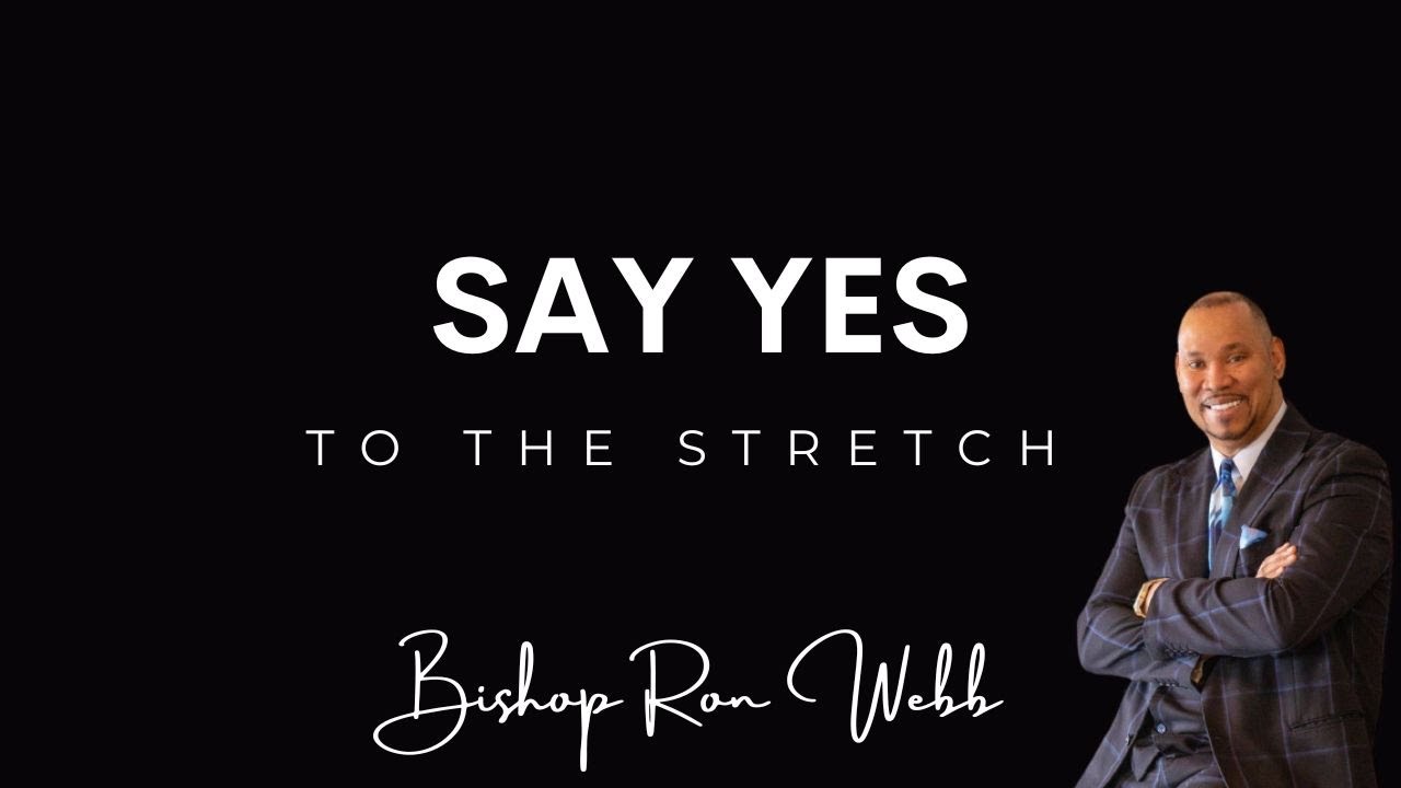 Say Yes To The Stretch  ft. Bishop Ron Webb