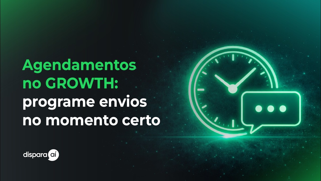 Agendamentos no GROWTH: programe envios no momento certo - Dispara Aí