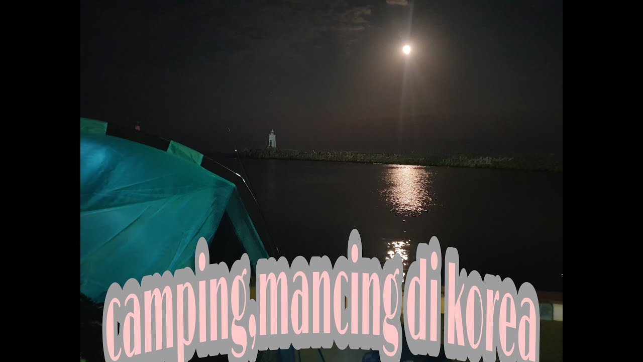 Camping dan mancing di korea