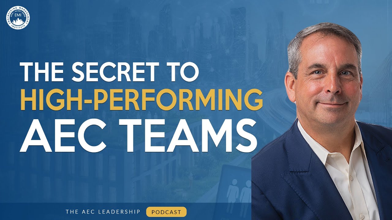 The Secret to Building & Leading High-Performing Teams in AEC