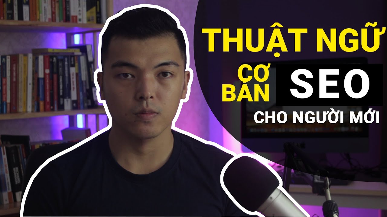 Thuật ngữ seo và các khái niệm - Các thuật ngữ cơ bản thường gặp trong SEO dành cho người mới