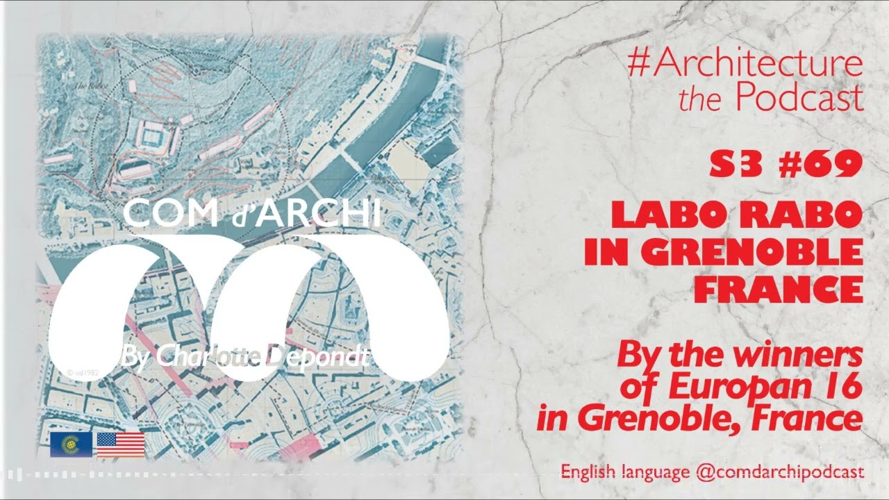 [REPLAY] S3#69🇺🇸🇬🇧 &ldquo;Labo Rabo&rdquo; by the Europan 16 Team, winners for the project in Grenoble