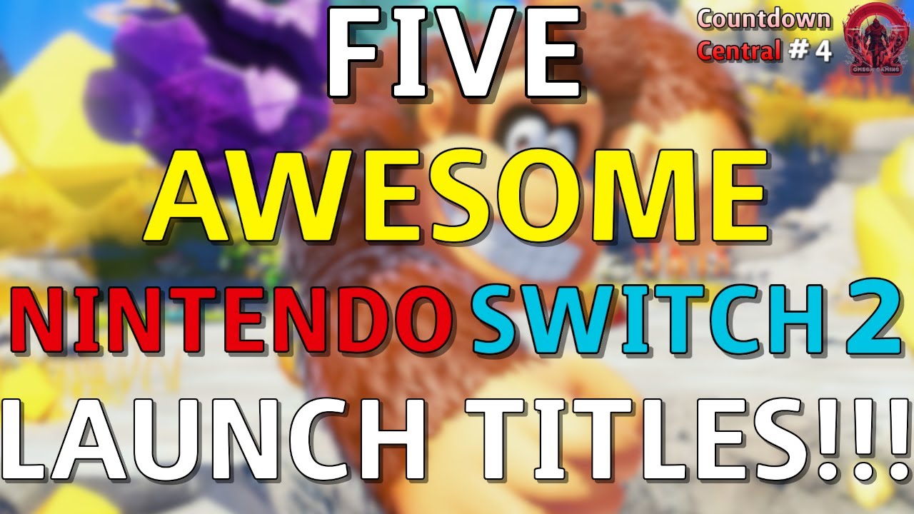 [Countdown Central: EP4] - Five AWESOME Nintendo Switch 2 Launch Titles!!!