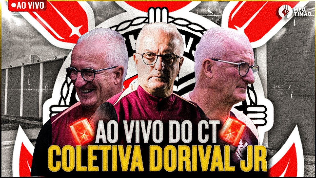 AO VIVO 🔴 ENTREVISTA COLETIVA DE DORIVAL JR. NO CT DO CORINTHIANS