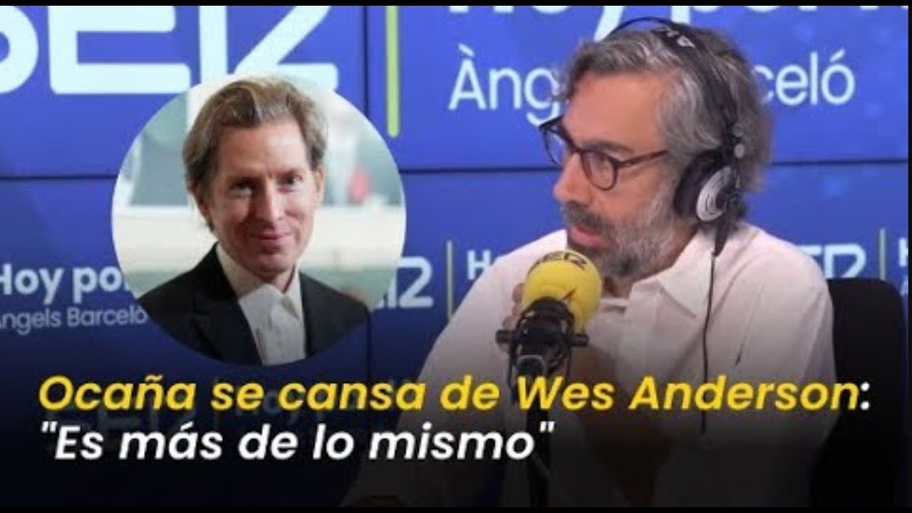 Javier Oca&ntilde;a se cansa de Wes Anderson   Me parece una tonter&iacute;a al rato