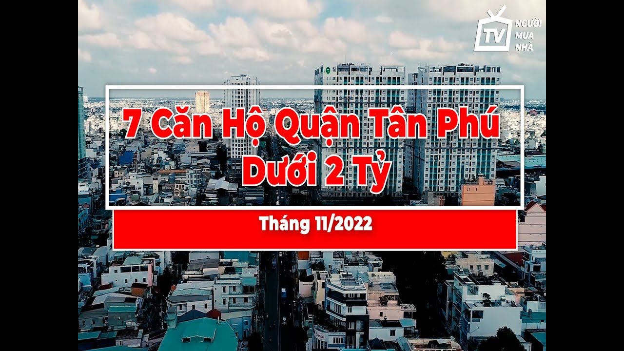 7 căn hộ Chung Cư Quận Tân Phú Dưới 2 Tỷ | Cập nhật giá cả thị trường căn hộ tân phú mới nhất