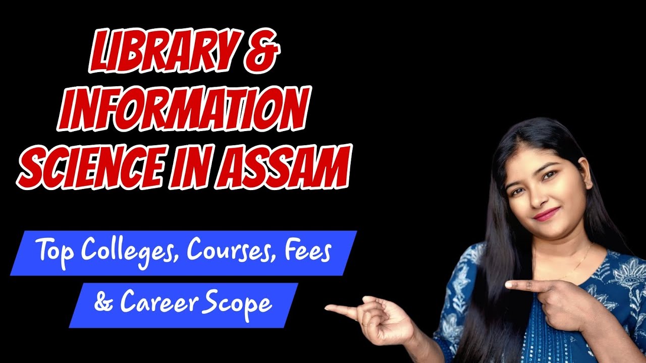 Library & Information Science in Assam | Best Colleges, Courses, Fees & Career Scope | LIS Assam  