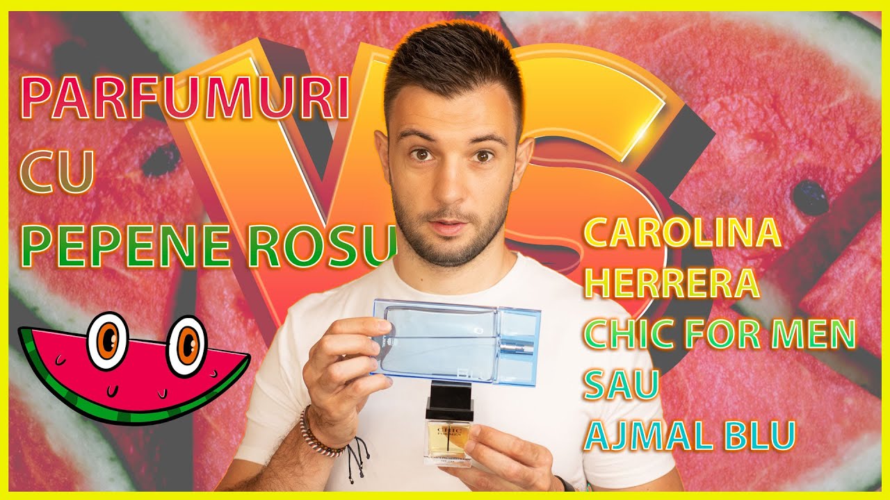 🍉 Parfumuri cu pepene rosu - Carolina Herrera Chic for men Vs Ajmal BLU