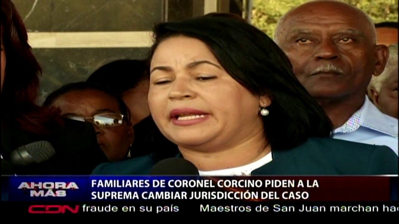 Familiares de coronel Corcino piden a SCJ cambiar jurisdicción del caso