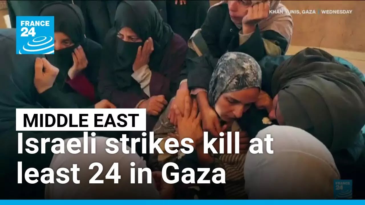 Israeli strikes kill at least 24 in Gaza &bull; FRANCE 24 English