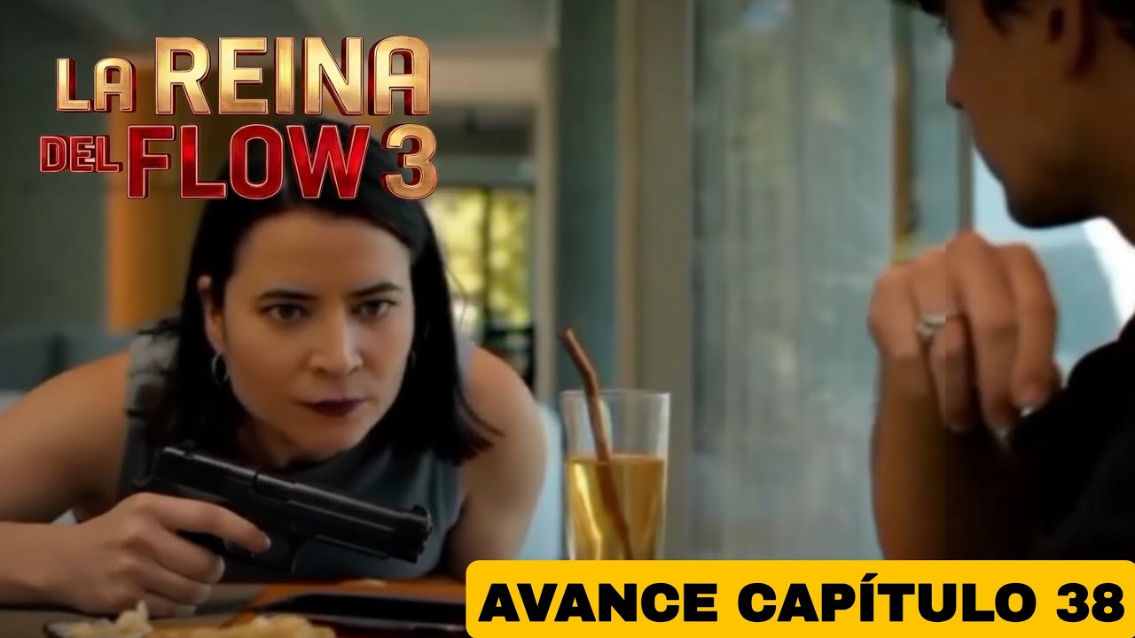 La Reina Del Flow 3 - Avance Capítulo 38