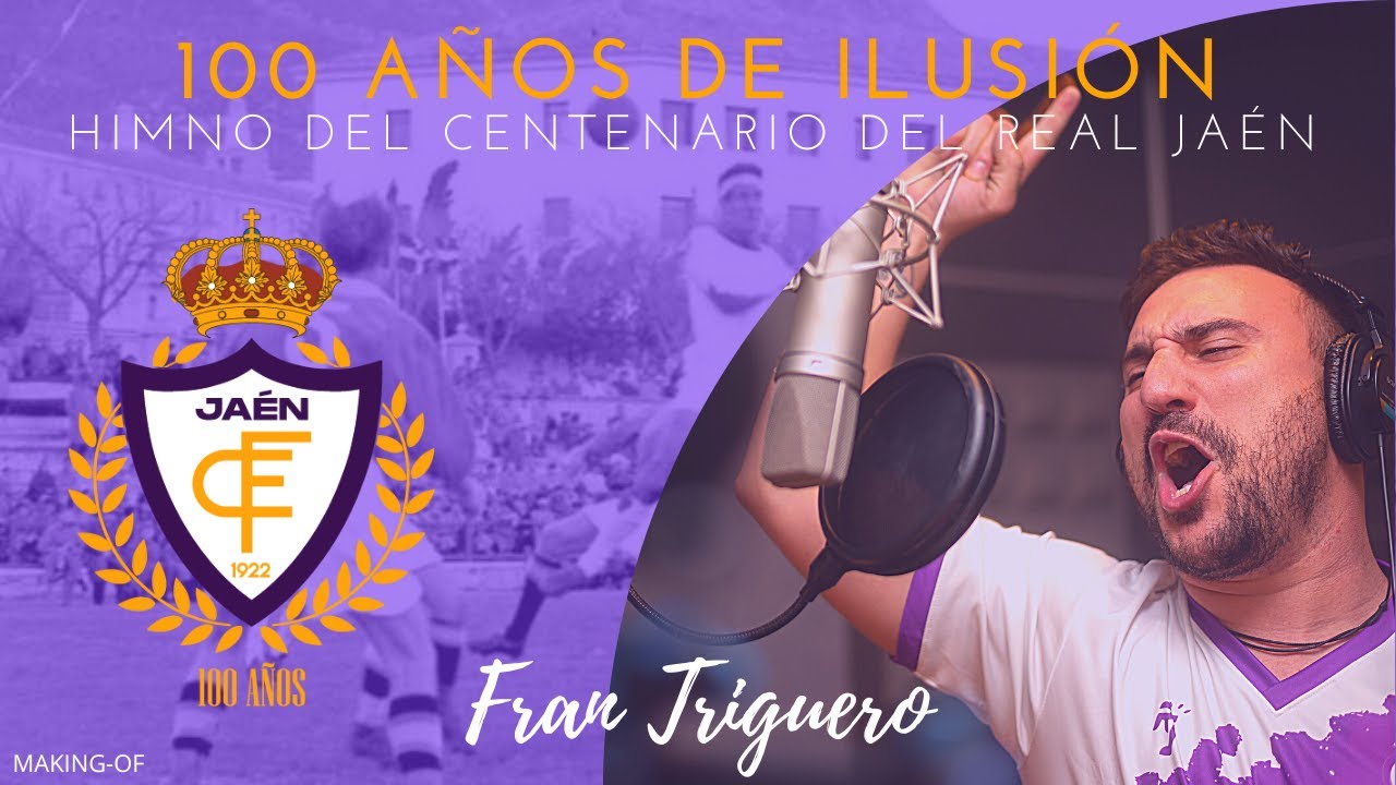 Fran Triguero - 100 años de ilusión (Himno del centenario del Real Jaén). 