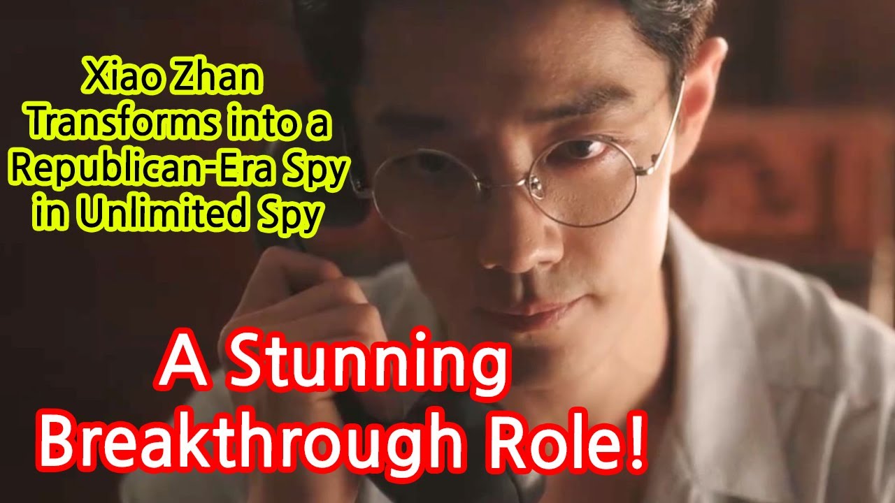 Xiao Zhan Transforms into a Republican-Era Spy in Unlimited Spy: A Stunning Breakthrough Role!