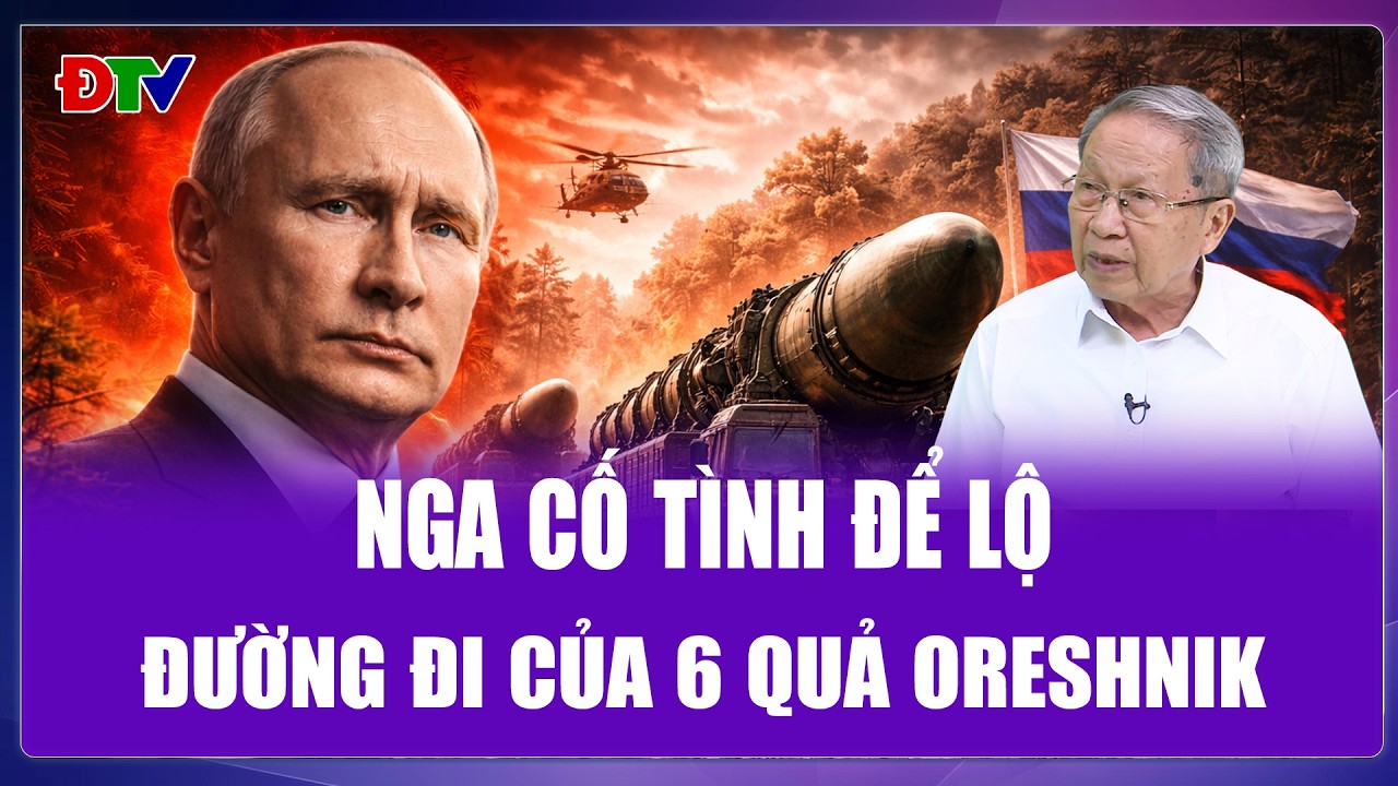 TIÊU ĐIỂM QUỐC TẾ: Nga cố tình để lộ hành trình đưa 6 quả Oreshnik đến nơi “ngự trị” mới