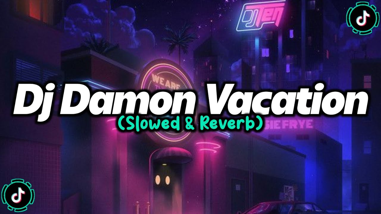 Dj Old Damon Vacation (Slowed & Reverb)