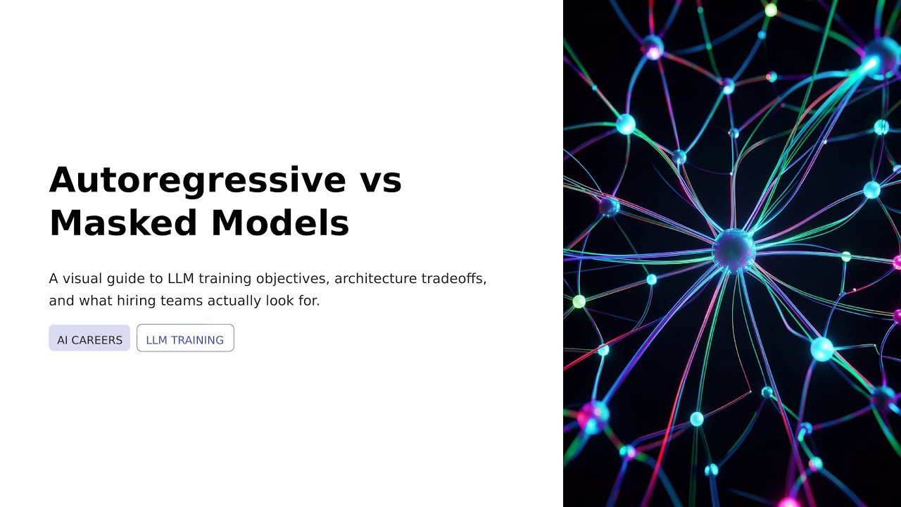 Autoregressive vs Masked Models: LLM Training, Use Cases, and AI Career Skills